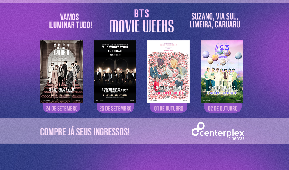 ARMYS, O MOMENTO CHEGOU: BTS MOVIE WEEKS NO CENTERPLEX